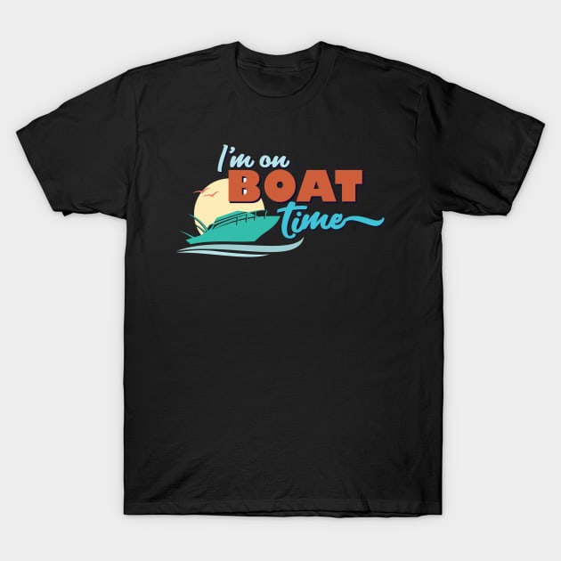 I'm on Boat Time Miami Retro Ocean Quote T-Shirt by sentinelsupplyco